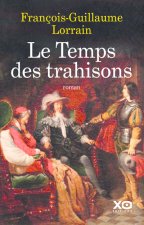 Le temps des trahisons - Louis XIII, Richelieu et Cinq-Mars
