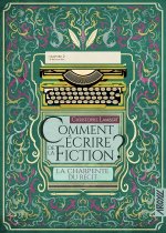 Comment écrire de la fiction ? La Charpente du récit