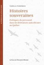 Histoires souveraines : Poétiques du personnel dans les littératures autochtones au Québec