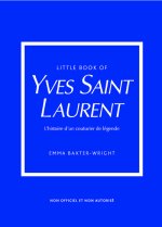 Little Book of Yves Saint-Laurent (version francaise) - L'histoire d'un couturier de légende