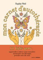 Mon carnet d'autothérapie - 222 listes pour mieux vous connaître, surmonter vos blocages et prendre
