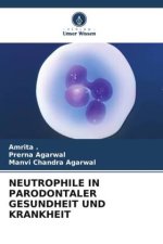 NEUTROPHILE IN PARODONTALER GESUNDHEIT UND KRANKHEIT