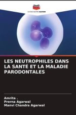 LES NEUTROPHILES DANS LA SANTÉ ET LA MALADIE PARODONTALES
