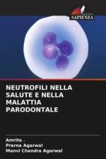 NEUTROFILI NELLA SALUTE E NELLA MALATTIA PARODONTALE