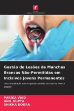 Gest?o de Les?es de Manchas Brancas N?o-Permitidas em Incisivos Jovens Permanentes