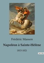 Napoléon ? Sainte-Hél?ne