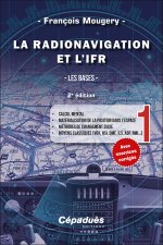 La Radionavigation et l'IFR. Tome 1 - 2e édition