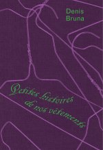 PETITES HISTOIRES DE NOS VÒTEMENTS DAUJOURD'HUI