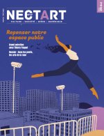 Nectart N°17 - L’art dans l’espace public, nécessité et contraintes - Juin 2023