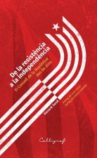 DE LA RESISTENCIA A LA INDEPENDENCIA
