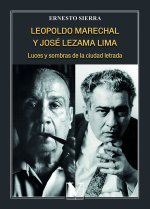 LEOPOLDO MARECHAL Y JOSE LEZAMA LIMA LUCES Y SOMBRAS DE LA