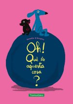 OH! QUE ES AQUESTA COSA?