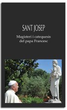 SANT JOSEP. MAGISTERI I CATEQUESIS DEL PAPA FRANCESC