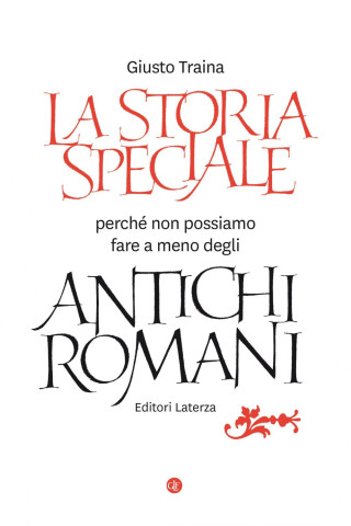 storia speciale. Perché non possiamo fare a meno degli antichi romani