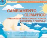 Cambiamento climatico: tutti insieme per salvare il pianeta, riusciremo a fermarlo?