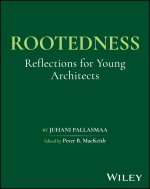Rootedness: Nine Lectures to a Young Architect