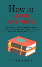 How to Learn Anything