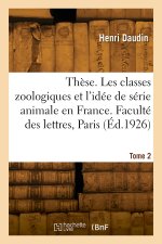 Thèse de doctorat. Les classes zoologiques et l'idée de série animale en France