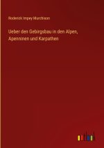 Ueber den Gebirgsbau in den Alpen, Apenninen und Karpathen