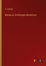 Beitrag zur Ornithologie Westafrica's