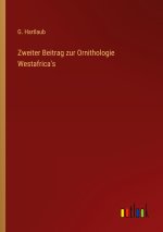 Zweiter Beitrag zur Ornithologie Westafrica's