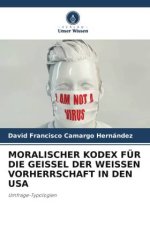MORALISCHER KODEX FÜR DIE GEISSEL DER WEISSEN VORHERRSCHAFT IN DEN USA