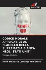 CODICE MORALE APPLICABILE AL FLAGELLO DELLA SUPREMAZIA BIANCA NEGLI STATI UNITI