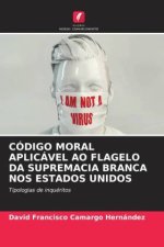 CÓDIGO MORAL APLICÁVEL AO FLAGELO DA SUPREMACIA BRANCA NOS ESTADOS UNIDOS