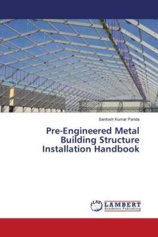 Pre-Engineered Metal Building Structure Installation Handbook