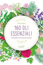 160 oli essenziali. Quali scegliere e come usarli per stare bene
