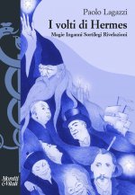 volti di Hermes. Magie, inganni, sortilegi, rivelazioni