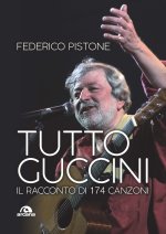 Tutto Guccini. Il racconto di 174 canzoni