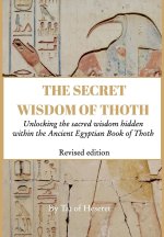 The Secret Wisdom of Thoth - Revised Edition