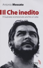 Che inedito. Il Guevara sconosciuto, anche a Cuba