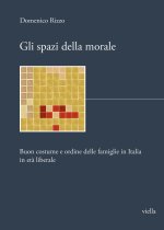 spazi della morale. Buon costume e ordine delle famiglie in Italia in età liberale