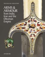 The Wallace Collection Catalogue of Arms and Armour from Asia, Africa and the Ottoman World