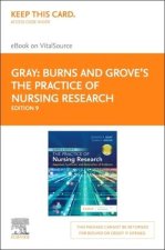 Burns and Grove's the Practice of Nursing Research - Elsevier eBook on Vital Source (Retail Access Card): Appraisal, Synthesis, and Generation of Evid