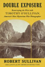 After the War: A Trip Across the West with Timothy O'Sullivan, America's First Great Landscape Photographer