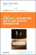 Acupuncture for Ivf and Assisted Reproduction - Elsevier eBook on Vitalsource (Retail Access Card): An Integrated Approach to Treatment and Management