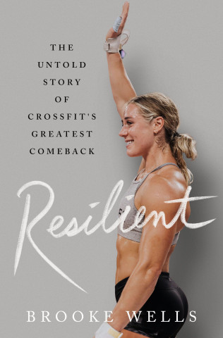 Resilient: The Untold Story of Crossfit's Greatest Comeback
