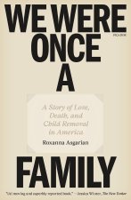 We Were Once a Family: A Story of Love, Death, and Child Removal in America