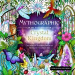 Mythographic Color and Discover: Crystal Kingdom: An Artist's Coloring Book of Prismatic Playgrounds