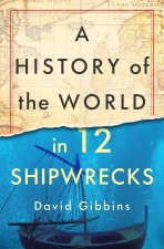A History of the World in 12 Shipwrecks