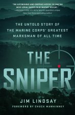 The Sniper: The Untold Story of the Marine Corps' Greatest Marksman of All Time