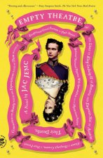 Empty Theatre: A Novel: Or the Lives of King Ludwig II of Bavaria and Empress Sisi of Austria (Queen of Hungary), Cousins, in Their Pursuit of