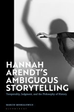 Hannah Arendt's Ambiguous Storytelling: Temporality, Judgment, and the Philosophy of History