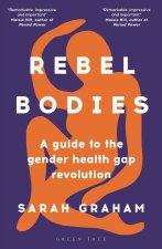 Rebel Bodies: A Guide to the Gender Health Gap Revolution