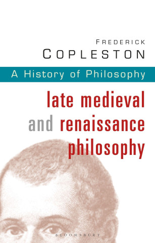 History of Philosophy Volume 3: Late Medieval and Renaissance Philosophy