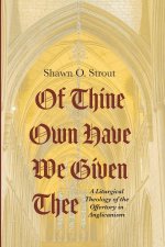 Of Thine Own Have We Given Thee