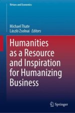 Humanities as a Resource and Inspiration for Humanizing Business